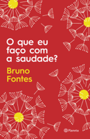 Bruno Fontes - O que eu faço com a saudade? artwork