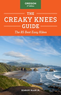 The Creaky Knees Guide Oregon, 3rd Edition by Seabury Blair Jr.