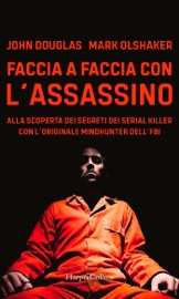 Faccia a faccia con l'assassino - John Douglas & Mark Olshaker