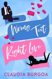 Wrong Text, Right Love - Claudia Burgoa