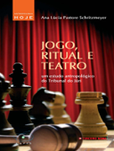 Jogo, ritual e teatro - Ana Lúcia Pastore Schritzmeyer