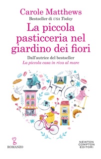 La piccola pasticceria nel giardino dei fiori by Carole Matthews