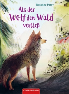 Als der Wolf den Wald verließ by Rosanne Parry