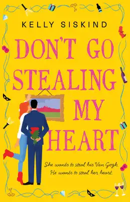 Don't Go Stealing My Heart by Kelly Siskind book