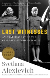 Last Witnesses - Svetlana Alexievich, Richard Pevear & Larissa Volokhonsky