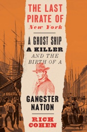 The Last Pirate of New York - Rich Cohen