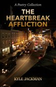 The Heartbreak Affliction - Kyle Jackman