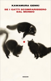 Se i gatti scomparissero dal mondo - Kawamura Genki