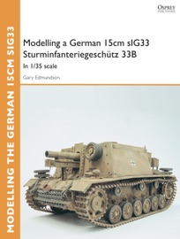 Modelling a German 15cm sIG33 Sturminfanteriegeschütz 33B - Gary Edmundson