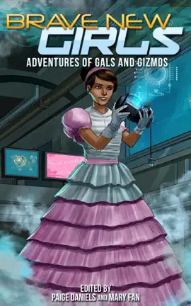 Read: Brave New Girls: Adventures of Gals and Gizmos Book