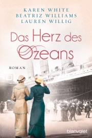 Das Herz des Ozeans - Karen White, Beatriz Williams & Lauren Willig by  Karen White, Beatriz Williams & Lauren Willig PDF Download