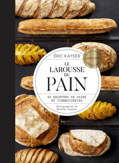 Le Larousse du pain by Éric Kayser