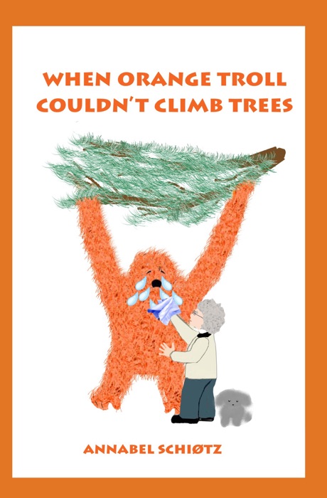 When Orange Troll Couldn't Climb Trees