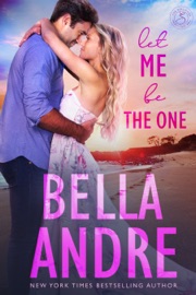 Let Me Be the One - Bella Andre by  Bella Andre PDF Download