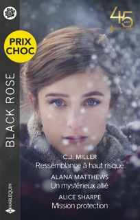 Ressemblance à haut risque - Un mystérieux allié - Mission protection by CJ Miller, Alana Matthews & Alice Sharpe