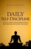Book Daily Self-Discipline: Everyday Habits and Exercises to Build Self-Discipline and Achieve Your Goals