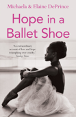 Hope in a Ballet Shoe - Michaela Deprince & Elaine DePrince