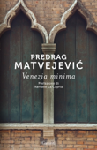 Venezia minima - Predrag Matvejevic