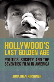 Hollywood's Last Golden Age - Jonathan Kirshner