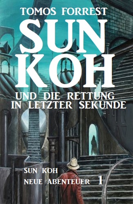 Sun Koh – Neue Abenteuer #1: Sun Koh und die Rettung in letzter Sekunde