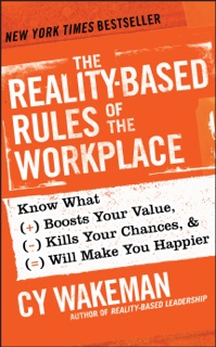 The Reality-Based Rules of the Workplace by Cy Wakeman