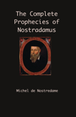 The Complete Prophecies of Nostradamus - Michel de Nostredame
