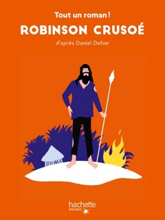 Tout un roman - Robinson Crusoé by Tom Chegaray & Sandra Nelson
