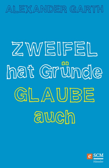 Zweifel hat Gründe – Glaube auch