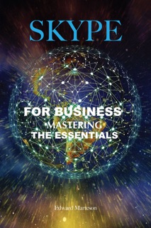 Skype for Business: Mastering the Essentials by Edward Marteson