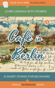 Learn German with Stories: Café in Berlin – 10 Short Stories for Beginners - André Klein Cover Art