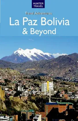 La Paz Bolivia & Beyond