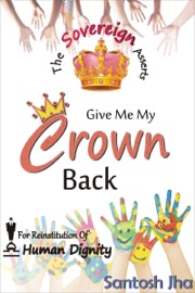 Give Me My Crown Back - Santosh Jha