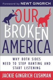 Our Broken America - Jackie Cushman & Newt Gingrich