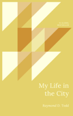 My Life In The City - Raymond D. Todd