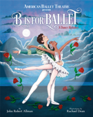 B Is for Ballet: A Dance Alphabet (American Ballet Theatre) - John Robert Allman & Rachael Dean