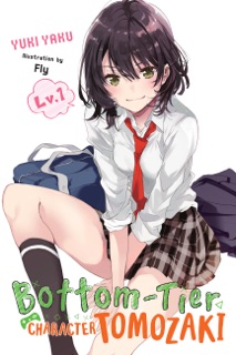 Bottom-Tier Character Tomozaki, Vol. 1 (light novel) by Yuki Yaku, Fly & Jennifer Ward