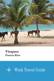 Vieques (Puerto Rico) - Wink Travel Guide by Wink Travel guide