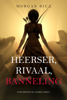 Heerser, Rivaal, Banneling (Over Kronen en Glorie—Boek 7) - Morgan Rice