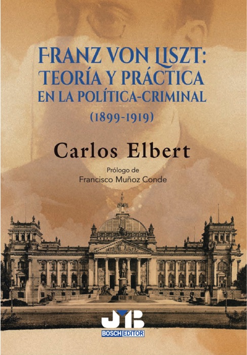 Franz von Liszt: Teoría y práctica en la política-criminal (1899-1919) / Franz von Liszt: Theorie und praxis in der kriminalpolitik (1899-1919)