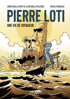 Pierre Loti, une vie de voyageur by Didier Quella-Guyot, Alain Quella-Villéger & Pascal Regnauld