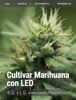 Cultivar Marihuana con LED - L.G. & K.G.
