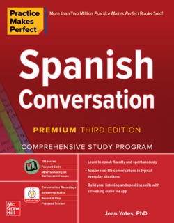 Practice Makes Perfect: Spanish Conversation, Premium Third Edition by Jean Yates