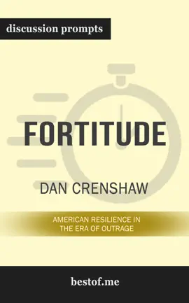 Fortitude: American Resilience in the Era of Outrage by Dan Crenshaw (Discussion Prompts)