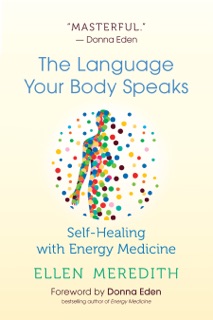 The Language Your Body Speaks by Ellen Meredith & Donna Eden