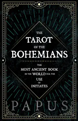 Read: The Tarot of the Bohemians - Book The Most Ancient Book in the World for the Use of Initiates