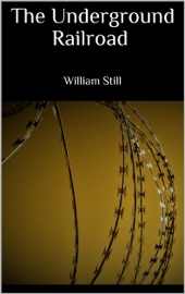 The Underground Railroad - William Still