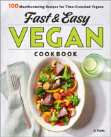 JL Fields - Fast & Easy Vegan Cookbook: 100 Mouth-Watering Recipes for Time-Crunched Vegans artwork