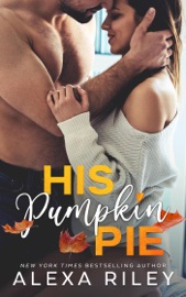His Pumpkin Pie - Alexa Riley