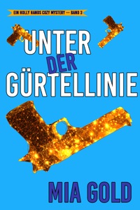 Unter der Gürtellinie (Ein Holly Hands Cozy Mystery – Band 3)