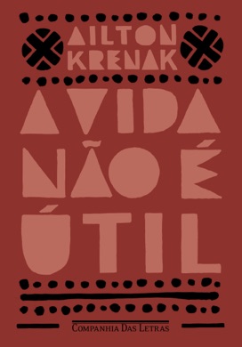 Capa do livro A vida não é útil  de Ailton Krenak